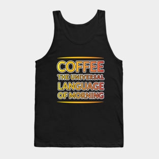 Morning Magic: Coffee's Universal Language Tank Top